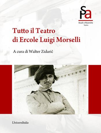 Tutto il teatro di Ercole Luigi Morselli  - Libro Universitalia 2017, Arti dello spettacolo | Libraccio.it