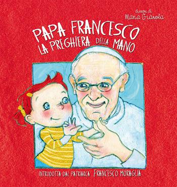 La preghiera della mano - Francesco (Jorge Mario Bergoglio) - Libro Marcianum Press 2014, Libri per bambini | Libraccio.it