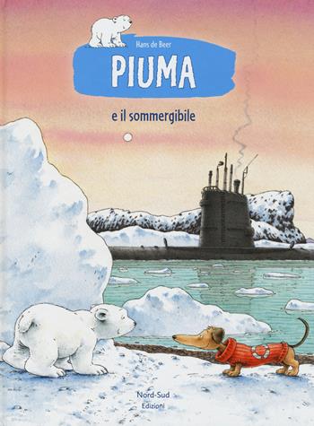 Piuma e il sommergibile. Ediz. a colori - Hans De Beer - Libro Nord-Sud 2015, Libri illustrati | Libraccio.it