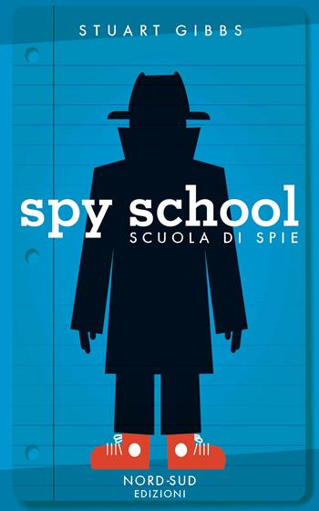 Spy school. Scuola di spie - Stuart Gibbs - Libro Nord-Sud 2018, Narrativa | Libraccio.it