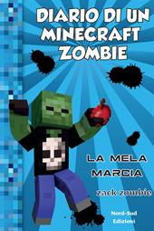 Diario di un Minecraft Zombie. Vol. 10: La mela marcia