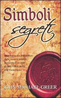 Simboli segreti - John Michael Greer - Libro Lo Scarabeo 2010 | Libraccio.it