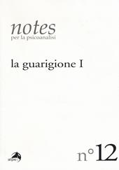 Notes per la psicoanalisi. Vol. 12: guarigione. Prima parte, La.