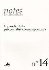 Notes per la psicoanalisi. Vol. 14: parole della psicoanalisi contemporanea, Le.