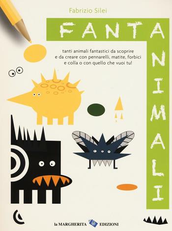 Fantanimali. Ediz. illustrata - Fabrizio Silei - Libro La Margherita 2016 | Libraccio.it