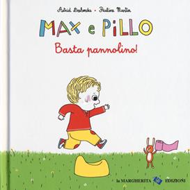 Basta pannolino! Max e Pillo. Ediz. a colori - Astrid Desbordes, Pauline Martin - Libro La Margherita 2017, Libri illustrati | Libraccio.it