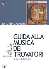 Guida alla musica dei trovatori. 62 autori. 18 generi musicali. 333 composizioni