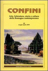 Confini. Arte, letteratura, storia e cultura della Romagna antica e contemporanea. Vol. 35  - Libro Il Ponte Vecchio 2010 | Libraccio.it