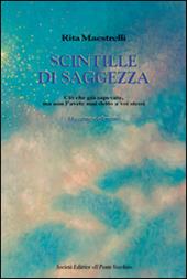 Scintille di saggezza. Ciò che già sapevate, ma non l'avete mai detto a voi stessi. Massime e aforismi