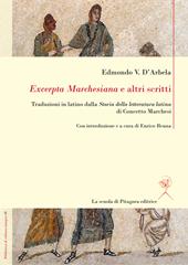 «Excerpta Marchesiana» e altri scritti. Traduzioni in latino dalla «Storia della letteratura latina» di Concetto Marchesi