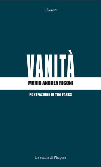 Vanità - Mario Andrea Rigoni - Libro La Scuola di Pitagora 2021, I tascabili | Libraccio.it