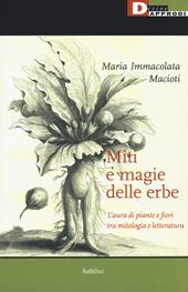 Miti e magie delle erbe. L'aura di piante e fiori tra mitologia e letteratura