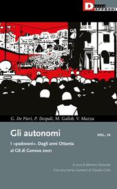 Gli autonomi. I «padovani». Dagli anni Ottanta al G8 di Genova 2001. Vol. 9