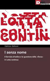 I senza nome. Il Servizio d'ordine e la questione della «forza» in Lotta continua