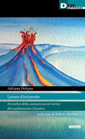 Lavoro d'orizzonte. Ai confini della conoscenza nel vortice del cambiamento climatico