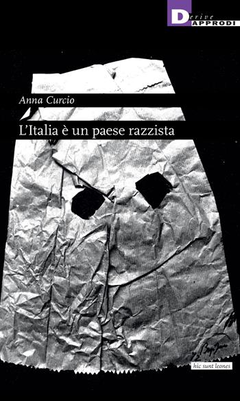 L'Italia è un paese razzista - Anna Curcio - Libro DeriveApprodi 2024 | Libraccio.it