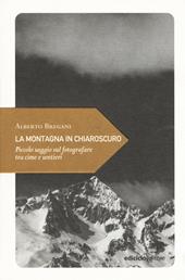 La montagna in chiaroscuro. Piccolo saggio sul fotografare tra cime e sentieri