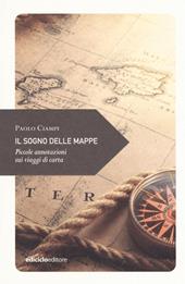 Il sogno delle mappe. Piccole annotazioni sui viaggi