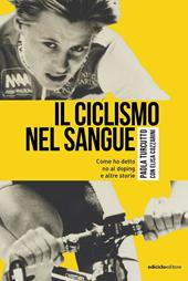 Il ciclismo nel sangue. Come ho detto di no al doping e altre storie