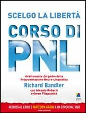 Scelgo la libertà. Corso di PNL