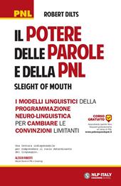 Il potere delle parole e della PNL. I modelli linguistici della programmazione neuro-linguistica per cambiare le convinzioni limitanti