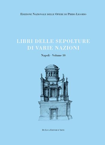 Libri delle sepolture di varie nazioni - Pirro Ligorio - Libro De Luca Editori d'Arte 2019, Edizione Nazionale Opere Pirro Ligorio | Libraccio.it