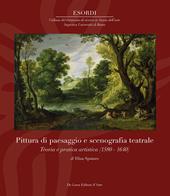 Pittura di paesaggio e scenografia teatrale. Teoria e pratica artistica (1580–1640). Ediz. illustrata