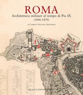 Roma. Architettura militare al tempo di Pio IX (1846-1870). Ediz. illustrata