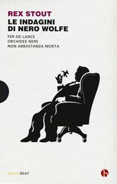 Le indagini di Nero Wolfe: Non abbastanza morta-Orchidee nere-Fer-de-lance