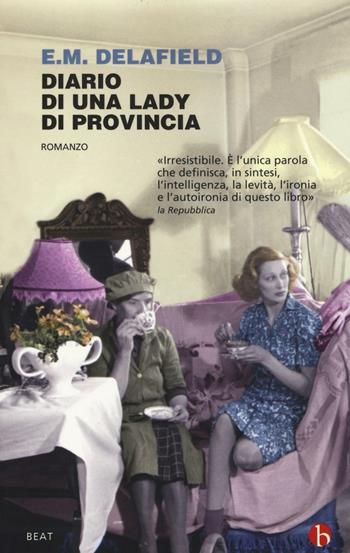 Diario di una lady di provincia - E. M. Delafield - Libro BEAT 2016, BEAT | Libraccio.it