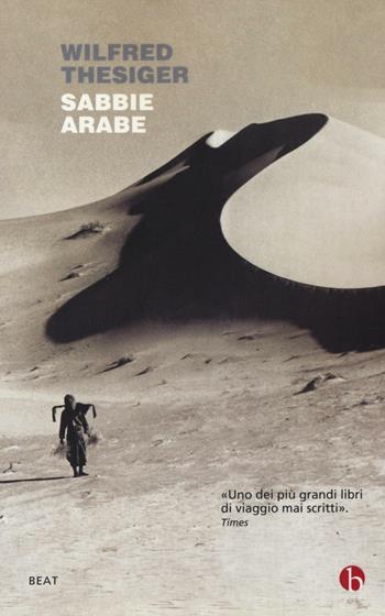 Sabbie arabe - Wilfred Thesiger - Libro BEAT 2016, BEAT | Libraccio.it