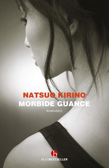 Morbide guance - Natsuo Kirino - Libro BEAT 2021, BEAT. Bestseller | Libraccio.it