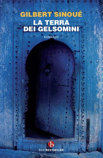 La terra dei gelsomini - Gilbert Sinoué - Libro BEAT 2022, BEAT. Bestseller | Libraccio.it