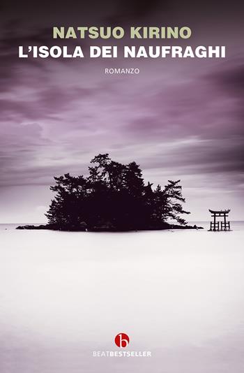 L' isola dei naufraghi - Natsuo Kirino - Libro BEAT 2022, BEAT. Bestseller | Libraccio.it