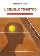 Il cervello tennistico. Come la mente influisce sui tuoi risultati