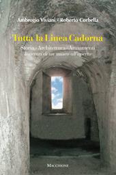 Tutta la linea Cadorna. Storia Architettura Armamenti. Itinerari di un museo all’aperto