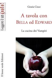 A tavola con Bella ed Edward. La cucina dei vampiri