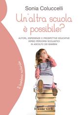 Un'altra scuola è possibile? Autori, esperienze e prospettive educative verso percorsi scolastici in ascolto dei bambini