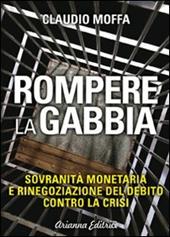 Rompere la gabbia. Sovranità monetaria e rinegoziazione del debito contro la crisi