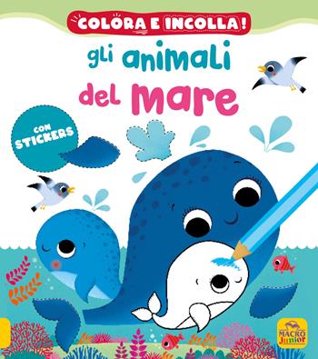 Gli animali del mare! Colora e incolla. Con adesivi. Ediz. a colori - Nathalie Bélineau - Libro Macro Junior 2022 | Libraccio.it