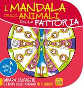 Mandala degli animali della fattoria. Dalla A alla Z impara l'alfabeto e i nomi degli animali in 5 lingue