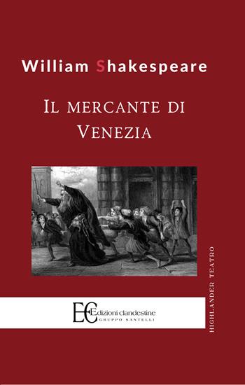 Il mercante di Venezia - William Shakespeare - Libro Edizioni Clandestine 2023, Highlander | Libraccio.it