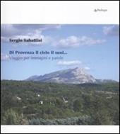 Di Provenza il cielo il suol... Viaggio per immagini e parole