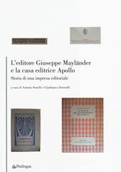 L' editore Giuseppe Mayländer e la casa editrice Apollo. Storia di un'impresa editoriale