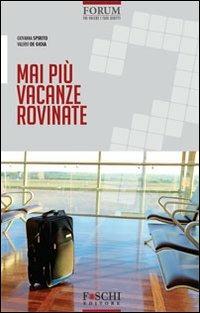 Mai più vacanze rovinate - Giovanna Spirito, Valerio De Gioia - Libro Foschi 2011, Forum | Libraccio.it