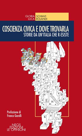Coscienza civica e dove trovarla. Storie da un'Italia che r-esiste - Gloria Schiavi, Luca Rolandi - Libro Neos Edizioni 2021 | Libraccio.it