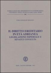 Il diritto ereditario in età adrianea. Legislazione imperiale e senatus consulta