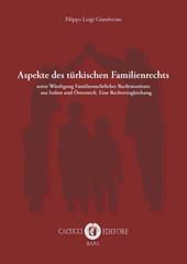 Aspekte des türkischen Familienrechts. Unter Würdigung Familienrechtlicher Rechtsinstitute aus Italien und Österreich. Eine Rechtsvergleichung