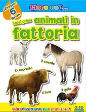 I miei primi animali in fattoria. Ediz. illustrata