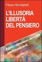 L'illusoria libertà del pensiero. Il gioco complesso dei nostri condizionamenti